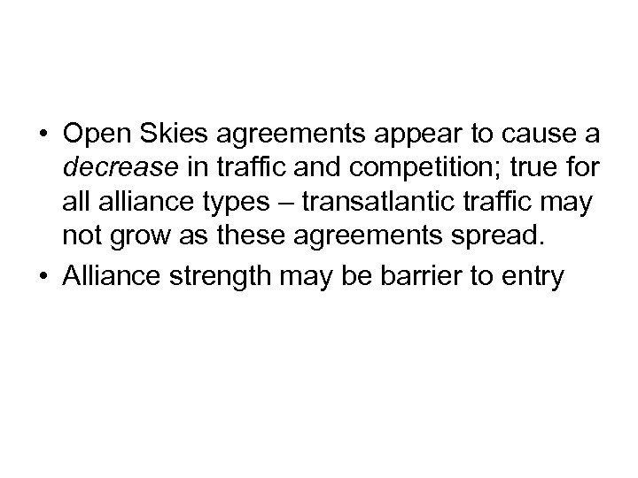  • Open Skies agreements appear to cause a decrease in traffic and competition;
