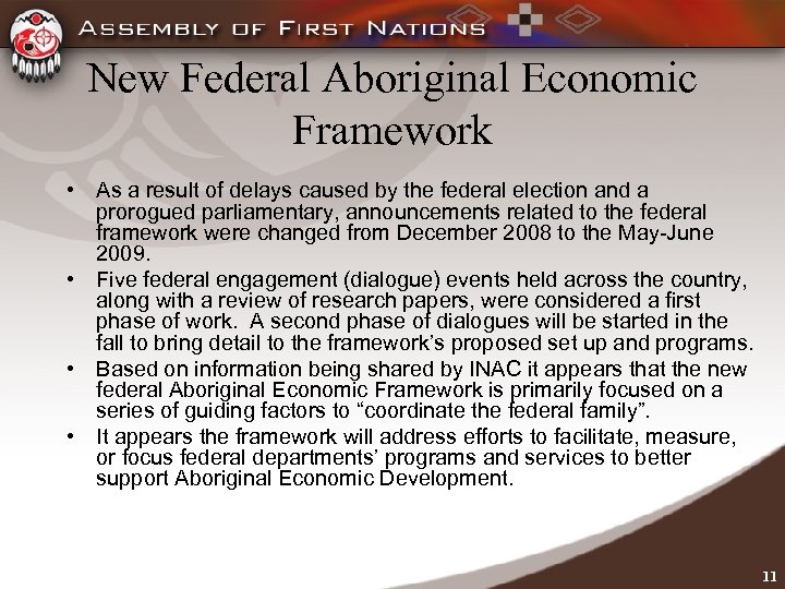 New Federal Aboriginal Economic Framework • As a result of delays caused by the