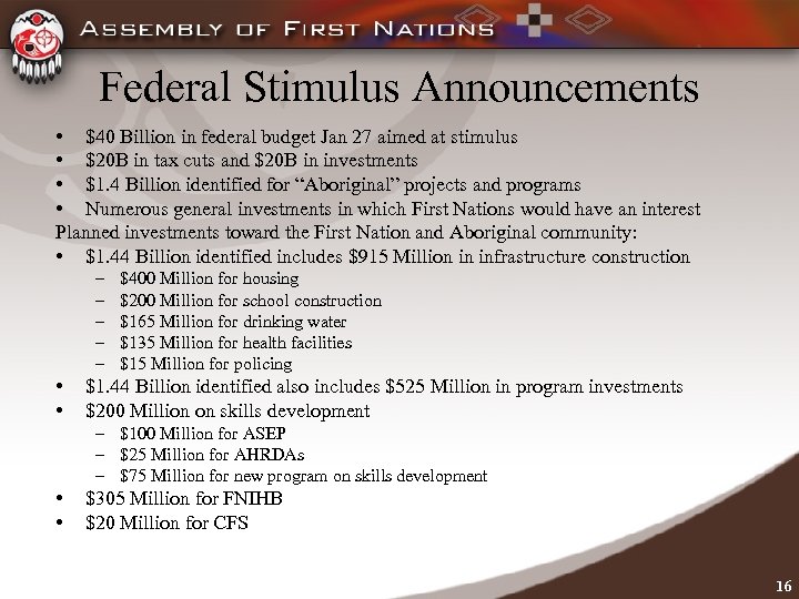 Federal Stimulus Announcements • $40 Billion in federal budget Jan 27 aimed at stimulus