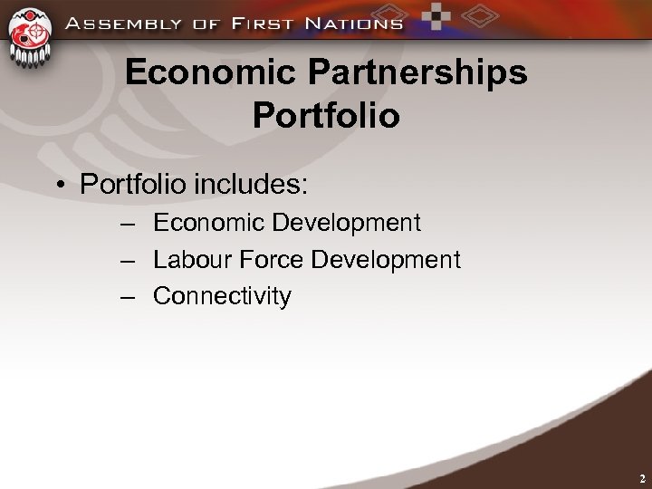 Economic Partnerships Portfolio • Portfolio includes: – Economic Development – Labour Force Development –