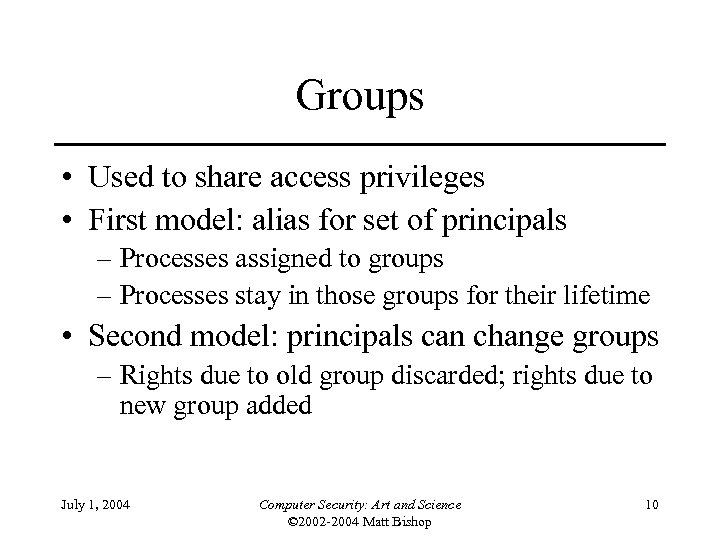 Groups • Used to share access privileges • First model: alias for set of