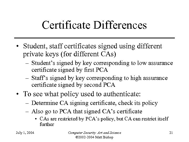 Certificate Differences • Student, staff certificates signed using different private keys (for different CAs)