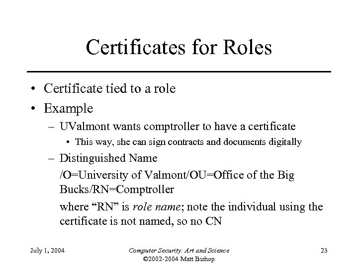Certificates for Roles • Certificate tied to a role • Example – UValmont wants