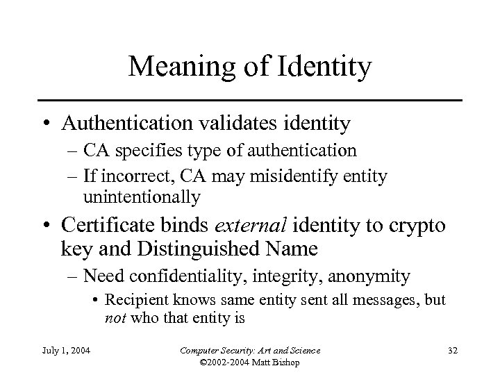 Meaning of Identity • Authentication validates identity – CA specifies type of authentication –