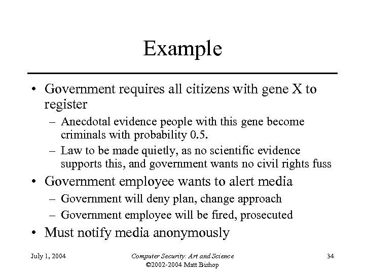 Example • Government requires all citizens with gene X to register – Anecdotal evidence