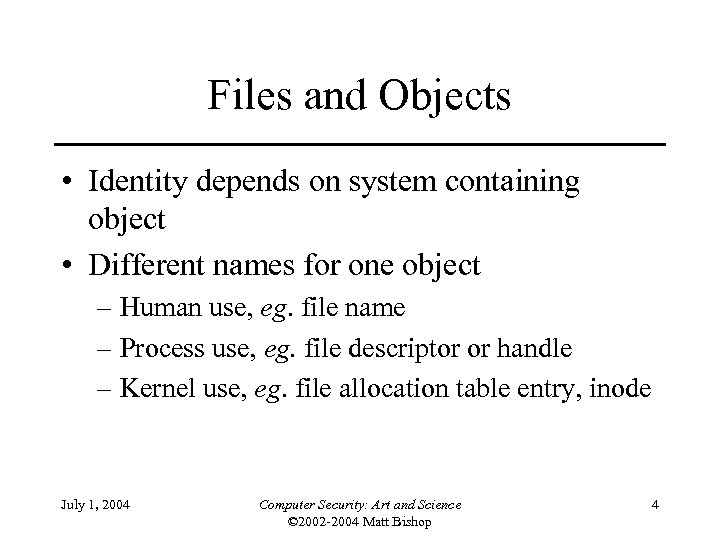 Files and Objects • Identity depends on system containing object • Different names for