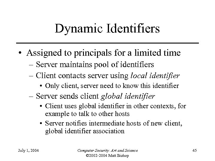 Dynamic Identifiers • Assigned to principals for a limited time – Server maintains pool