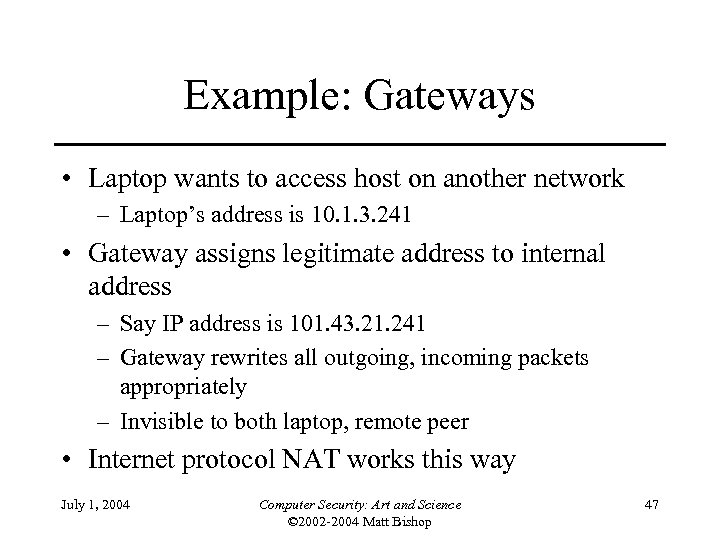 Example: Gateways • Laptop wants to access host on another network – Laptop’s address