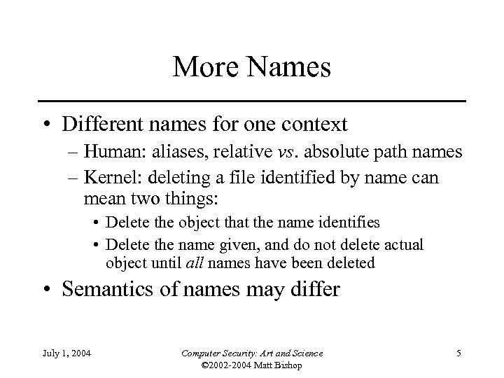 More Names • Different names for one context – Human: aliases, relative vs. absolute