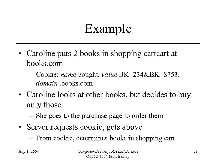 Example • Caroline puts 2 books in shopping cart at books. com – Cookie: