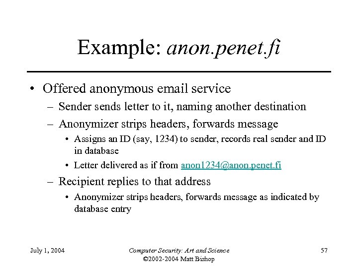Example: anon. penet. fi • Offered anonymous email service – Sender sends letter to