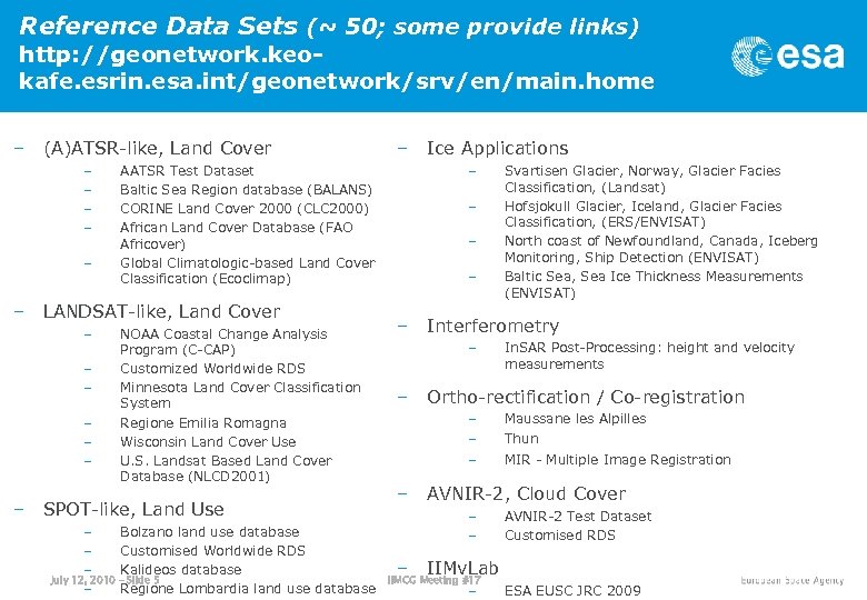 Reference Data Sets (~ 50; some provide links) http: //geonetwork. keokafe. esrin. esa. int/geonetwork/srv/en/main.
