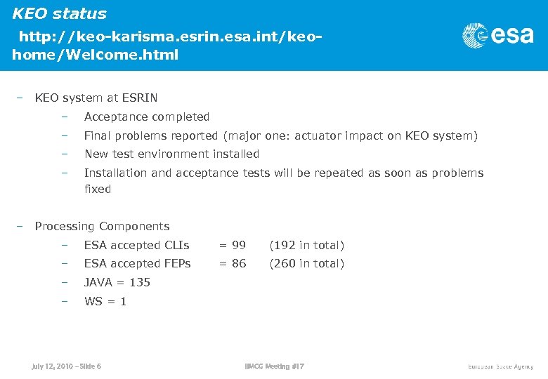 KEO status http: //keo-karisma. esrin. esa. int/keohome/Welcome. html – KEO system at ESRIN –