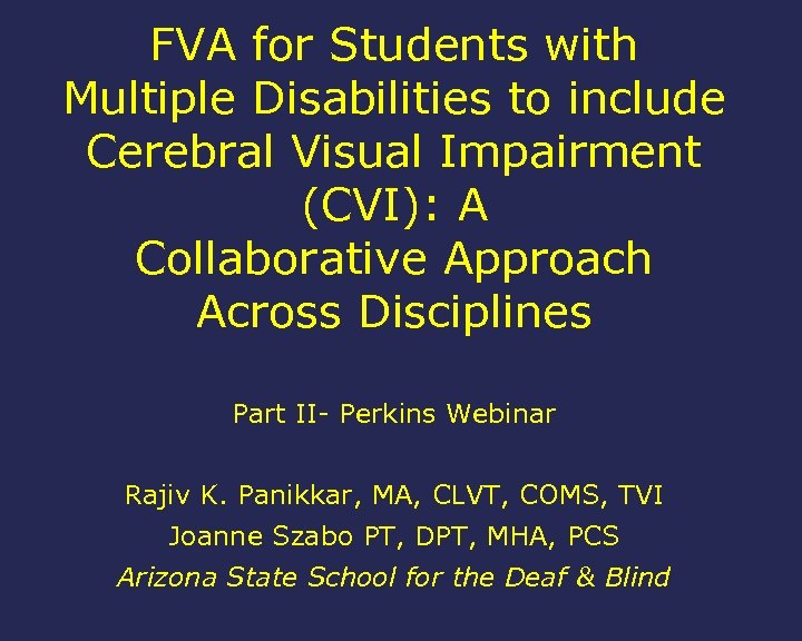 FVA for Students with Multiple Disabilities to include Cerebral Visual Impairment (CVI): A Collaborative