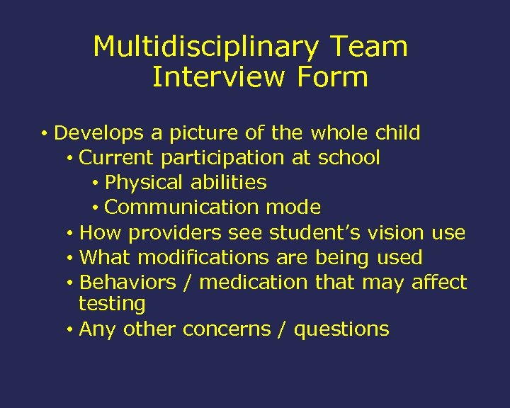 Multidisciplinary Team Interview Form • Develops a picture of the whole child • Current