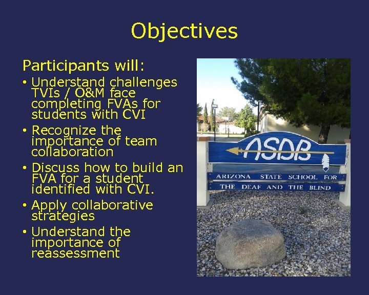 Objectives Participants will: • Understand challenges TVIs / O&M face completing FVAs for students