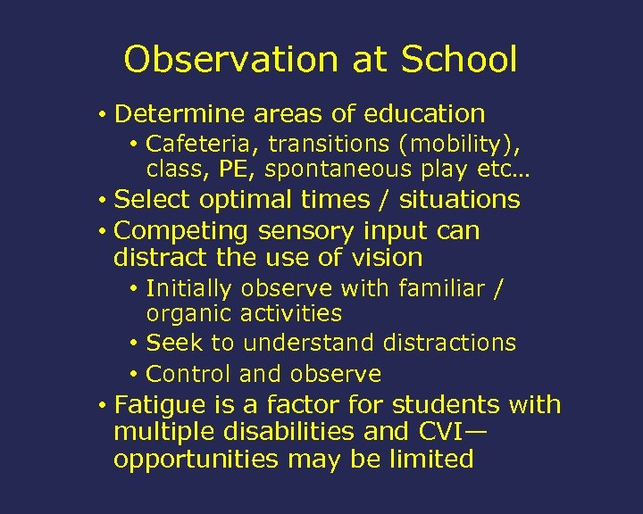 Observation at School • Determine areas of education • Cafeteria, transitions (mobility), class, PE,