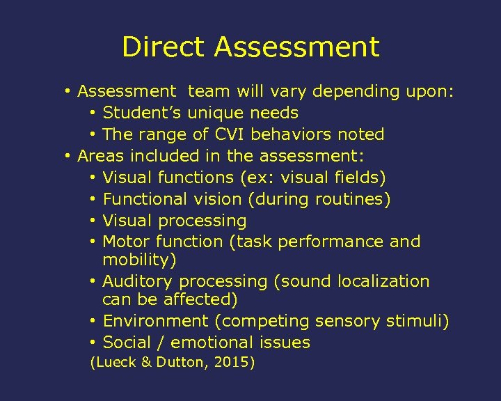 Direct Assessment • Assessment team will vary depending upon: • Student’s unique needs •