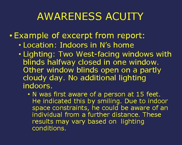 AWARENESS ACUITY • Example of excerpt from report: • Location: Indoors in N’s home