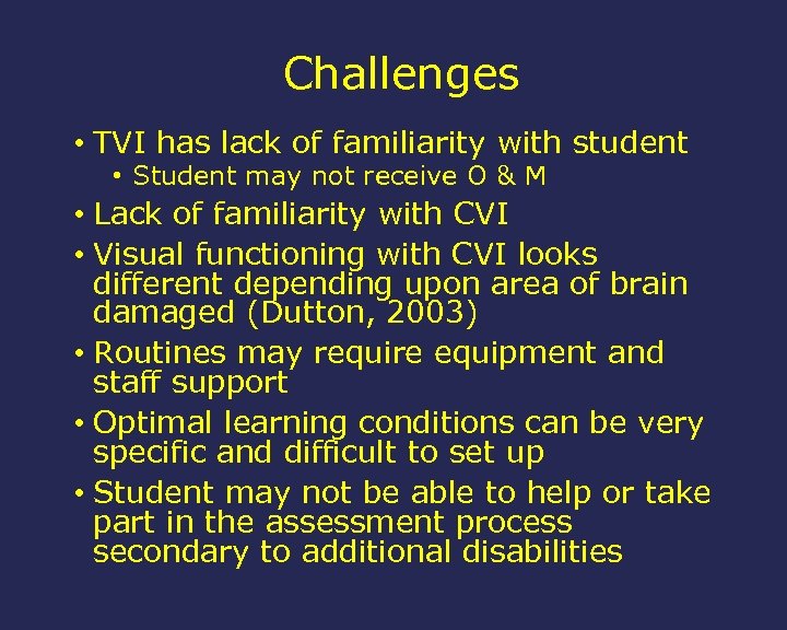 Challenges • TVI has lack of familiarity with student • Student may not receive