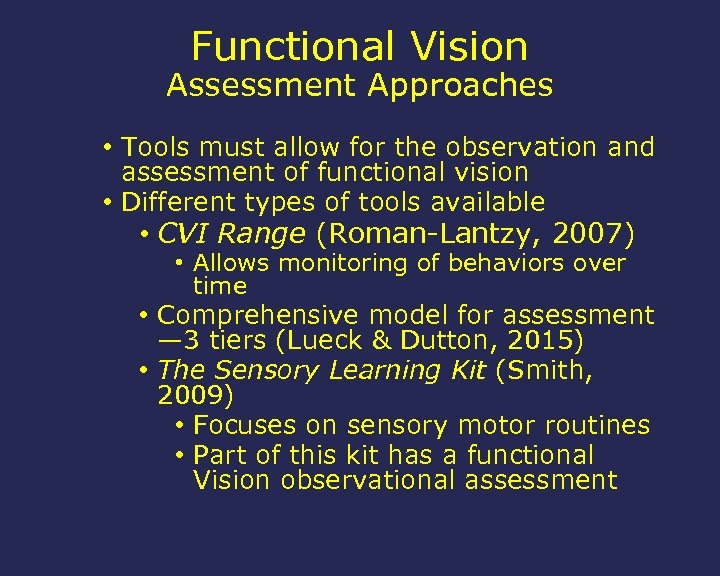 Functional Vision Assessment Approaches • Tools must allow for the observation and assessment of