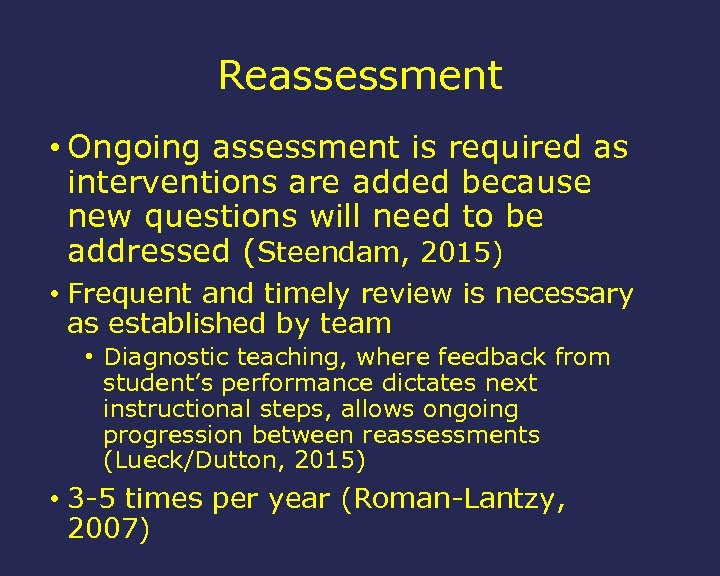 Reassessment • Ongoing assessment is required as interventions are added because new questions will