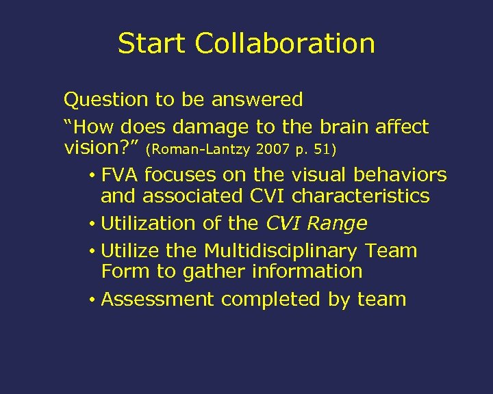 Start Collaboration Question to be answered “How does damage to the brain affect vision?