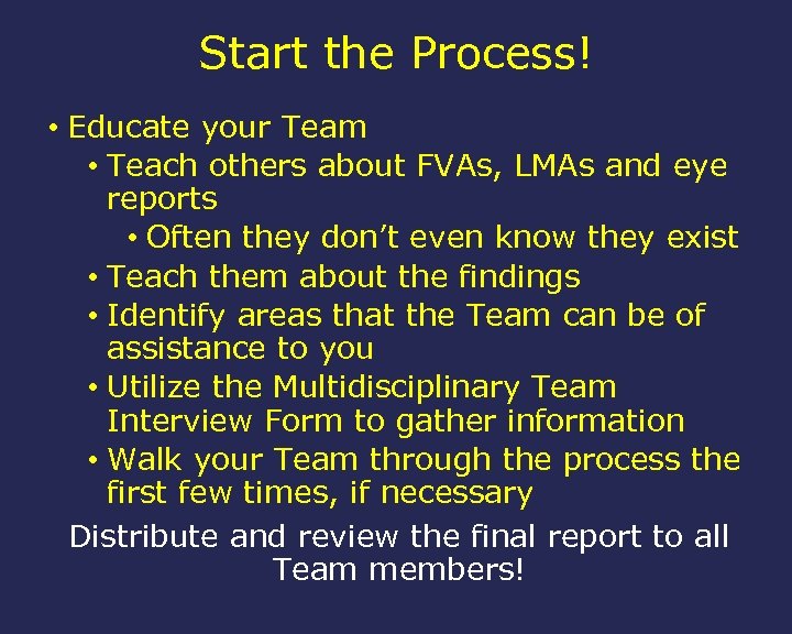 Start the Process! • Educate your Team • Teach others about FVAs, LMAs and