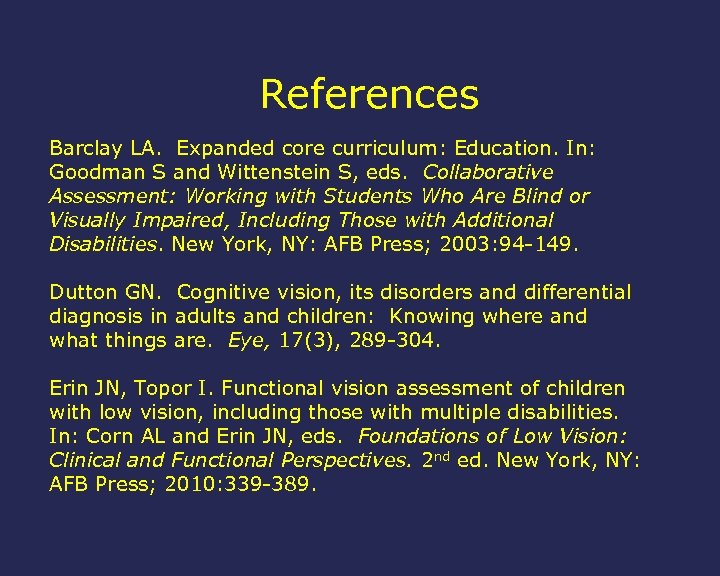 References Barclay LA. Expanded core curriculum: Education. In: Goodman S and Wittenstein S, eds.