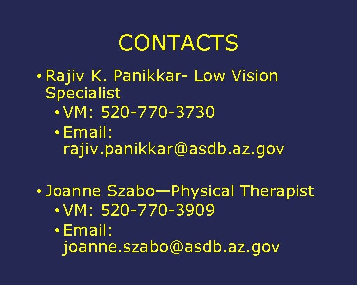 CONTACTS • Rajiv K. Panikkar- Low Vision Specialist • VM: 520 -770 -3730 •
