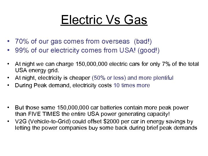 Electric Vs Gas • 70% of our gas comes from overseas (bad!) • 99%