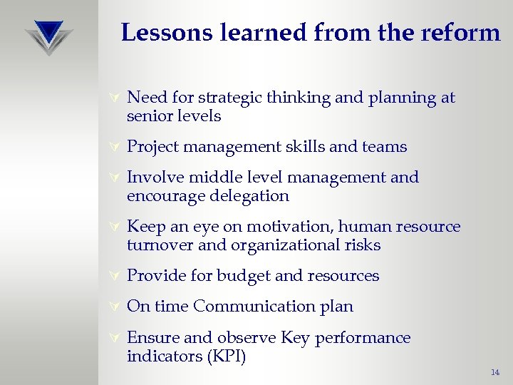 Lessons learned from the reform Ú Need for strategic thinking and planning at senior