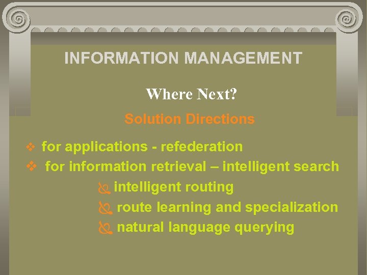 INFORMATION MANAGEMENT Where Next? Solution Directions v for applications - refederation v for information