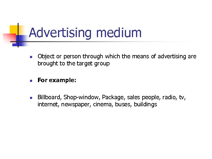 Advertising medium n n n Object or person through which the means of advertising