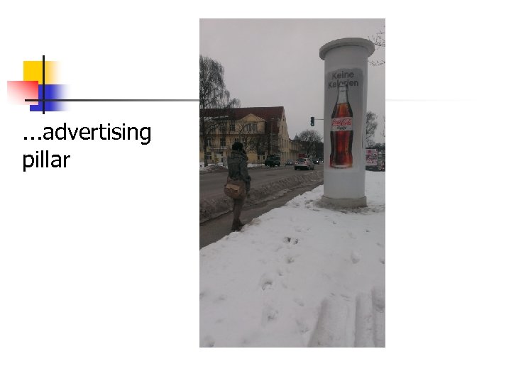 . . . advertising pillar 