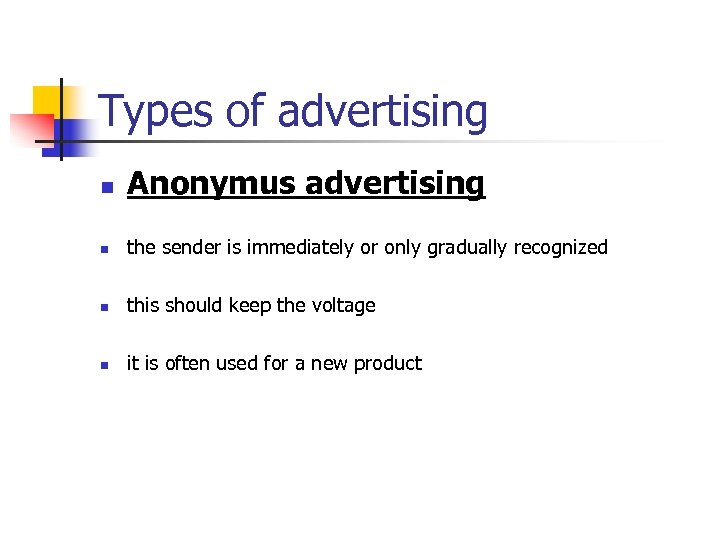 Types of advertising n Anonymus advertising n the sender is immediately or only gradually