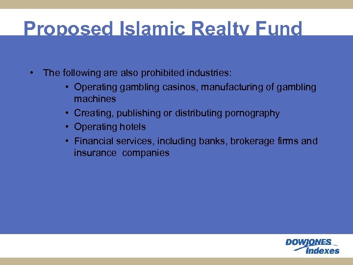 Proposed Islamic Realty Fund • The following are also prohibited industries: • Operating gambling