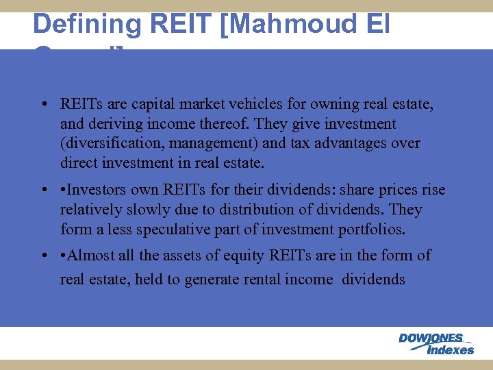 Defining REIT [Mahmoud El Gamal] • REITs are capital market vehicles for owning real