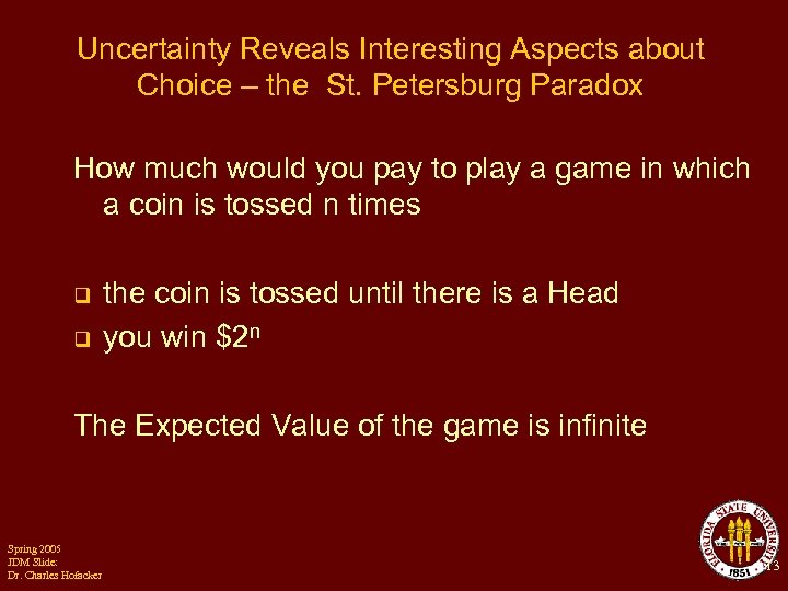 Uncertainty Reveals Interesting Aspects about Choice – the St. Petersburg Paradox How much would