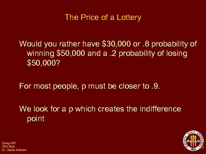 The Price of a Lottery Would you rather have $30, 000 or. 8 probability