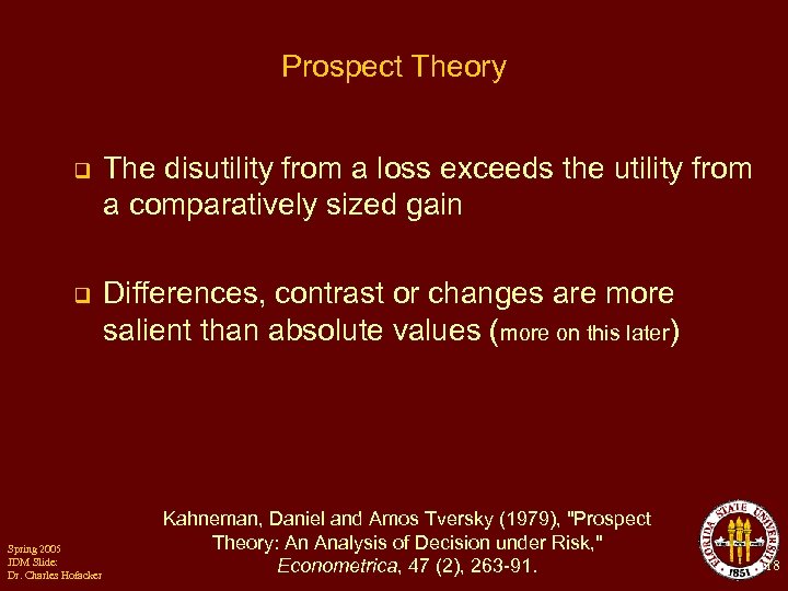 Prospect Theory q The disutility from a loss exceeds the utility from a comparatively