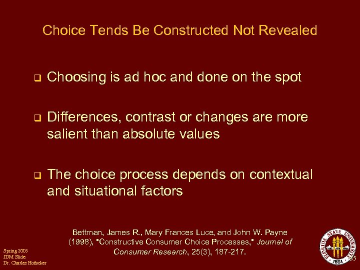 Choice Tends Be Constructed Not Revealed q Choosing is ad hoc and done on