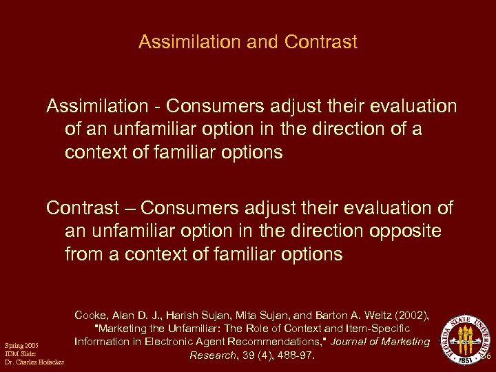 Assimilation and Contrast Assimilation - Consumers adjust their evaluation of an unfamiliar option in