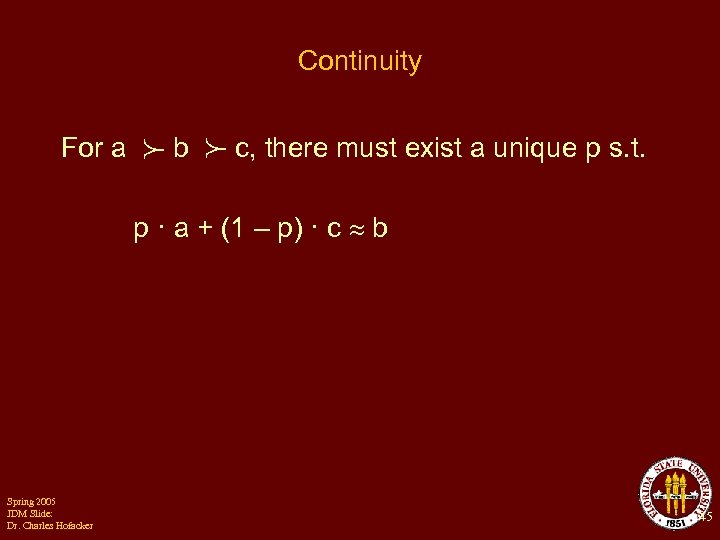 Continuity For a b c, there must exist a unique p s. t. p