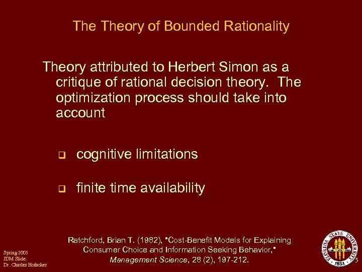 The Theory of Bounded Rationality Theory attributed to Herbert Simon as a critique of