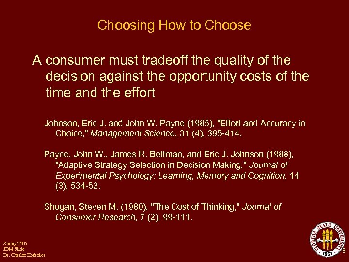 Choosing How to Choose A consumer must tradeoff the quality of the decision against