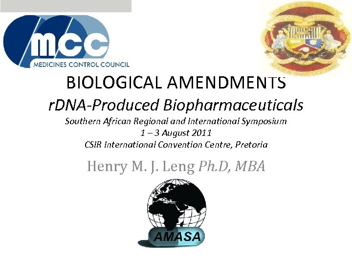 BIOLOGICAL AMENDMENTS r. DNA-Produced Biopharmaceuticals Southern African Regional and International Symposium 1 – 3