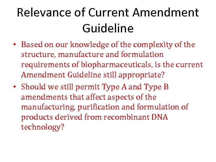 Relevance of Current Amendment Guideline • Based on our knowledge of the complexity of