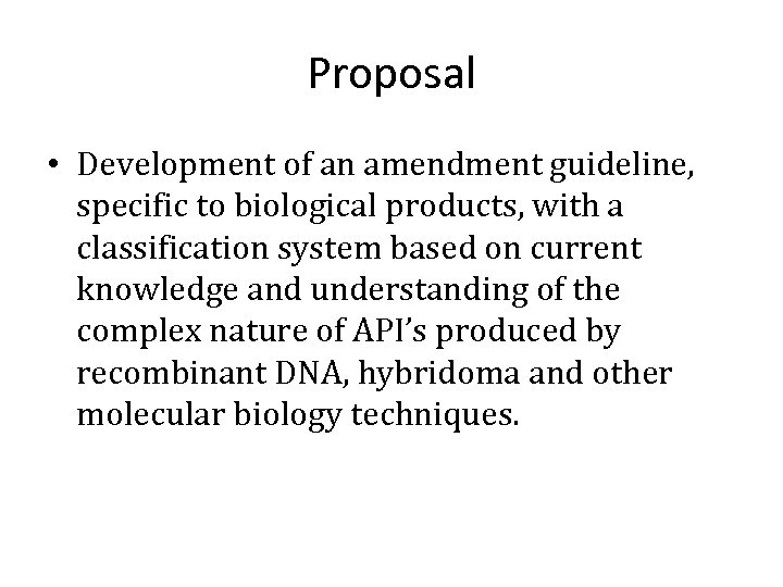 Proposal • Development of an amendment guideline, specific to biological products, with a classification