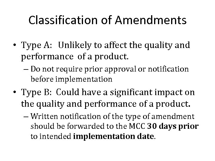 Classification of Amendments • Type A: Unlikely to affect the quality and performance of